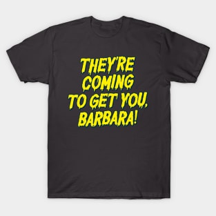 Coming To Get You T-Shirt